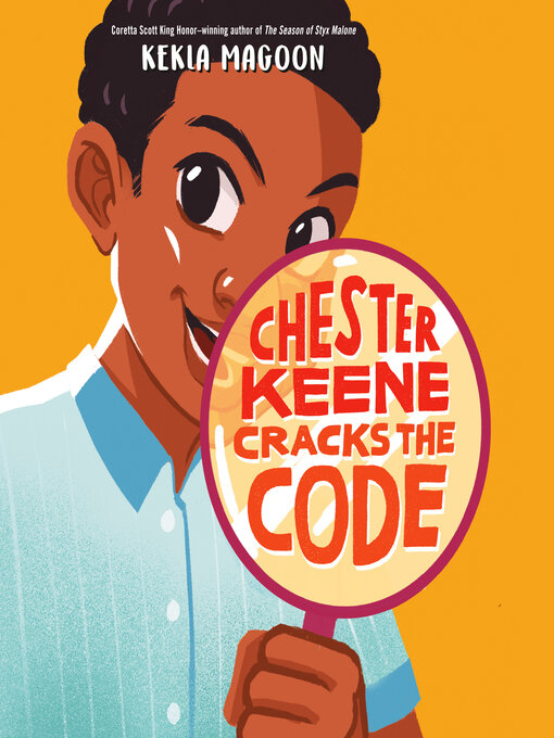 Title details for Chester Keene Cracks the Code by Kekla Magoon - Wait list